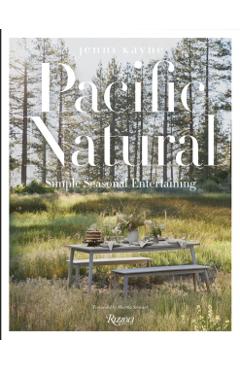 Pacific Natural: Simple Seasonal Entertaining - Jenni Kayne