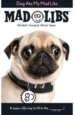 Dog Ate My Mad Libs - Mad Libs