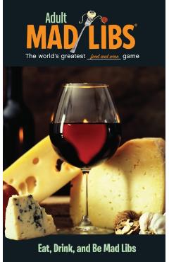 Eat, Drink, and Be Mad Libs - Douglas Yacka