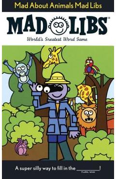 Mad about Animals Mad Libs - Roger Price