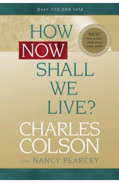 How Now Shall We Live? - Charles Colson