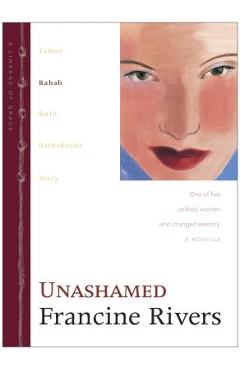 Unashamed - Francine Rivers