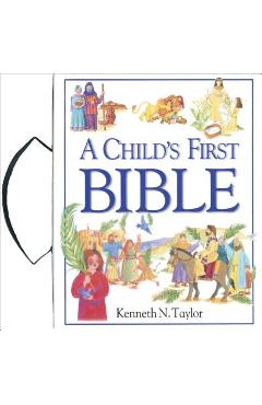 A Child\'s First Bible - Kenneth N. Taylor