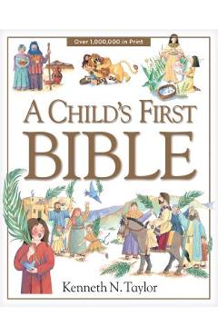 A Child\'s First Bible - Kenneth N. Taylor