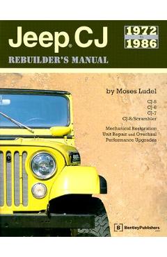 Jeep CJ Rebuilder\'s Manual: 1972 to 1986 - Moses Ludel