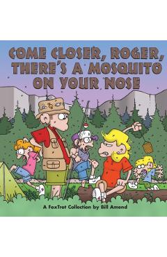 Come Closer, Roger, There's a Mosquito on Your Nose - Bill Amend