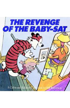The Revenge of the Baby-SAT: A Calvin and Hobbes Collection