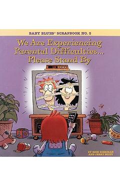 We Are Experiencing Parental Difficulties...Please Stand by: Baby Blues Scrapbook No. 5