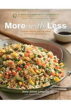 More-With-Less: A World Community Cookbook - Doris Janzen Longacre