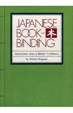Japanese Bookbinding: Instructions from a Master Craftsman - Kojiro Ikegami