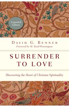 Surrender to Love: Discovering the Heart of Christian Spirituality - David G. Benner