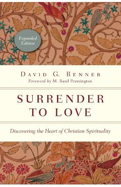 Surrender to Love: Discovering the Heart of Christian Spirituality - David G. Benner