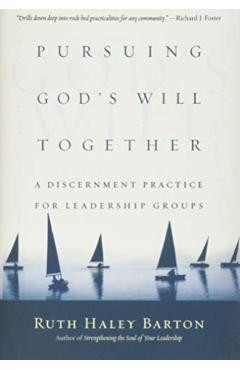 Pursuing God's Will Together: A Discernment Practice for Leadership Groups - Ruth Haley Barton