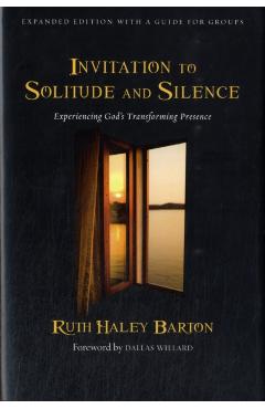 Invitation to Solitude and Silence: Experiencing God's Transforming Presence - Ruth Haley Barton