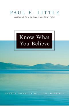 Know What You Believe - Paul E. Little