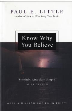 Know Why You Believe - Paul E. Little