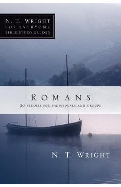 Romans: 18 Studies for Individuals and Groups - N. T. Wright