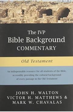 The IVP Bible Background Commentary: Old Testament - John H. Walton