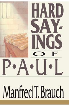 Hard Sayings of Paul: Love, Work & Parenting in a Changing World - Manfred T. Brauch