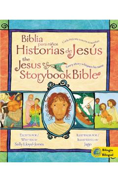 Biblia Para Ni�os, Historias de Jes�s / The Jesus Storybook Bible: Cada Historia Susurra Su Nombre - Sally Lloyd-jones