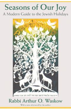 Seasons of Our Joy: A Modern Guide to the Jewish Holidays - Arthur O. Waskow