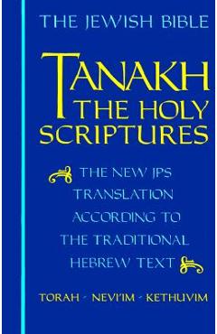 Tanakh-TK: The Holy Scriptures, the New JPS Translation According to the Traditional Hebrew Text - Jewish Publication Society Inc