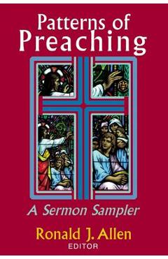 Patterns of Preaching: A Sermon Sampler - Ronald J. Allen