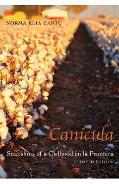 Can�cula: Snapshots of a Girlhood En La Frontera, Updated Edition - Norma Elia Cant�