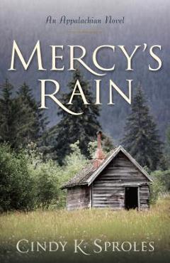 Mercy\'s Rain: An Appalachian Novel - Cindy Sproles