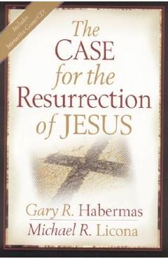 The Case for the Resurrection of Jesus - Gary R. Habermas