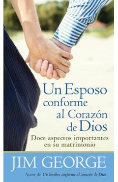Un Esposo Conforme Al Coraz�n de Dios = A Husband After God\'s Heart - Jim George