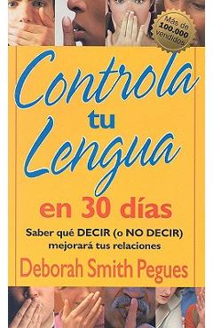 Controla Tu Lengua En 30 D�as = 30 Days to Taming Your Tongue - Deborah Pegues