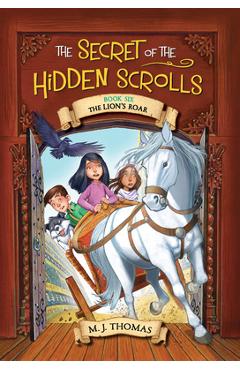 The Secret of the Hidden Scrolls: The Lion\'s Roar - M. J. Thomas