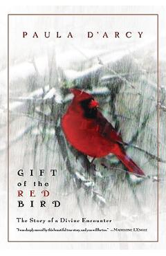 Gift of the Red Bird: A Spiritual Encounter - Paula D\'arcy