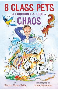 8 Class Pets + 1 Squirrel � 1 Dog = Chaos - Vivian Vande Velde