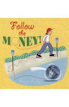 Follow the Money! - Loreen Leedy