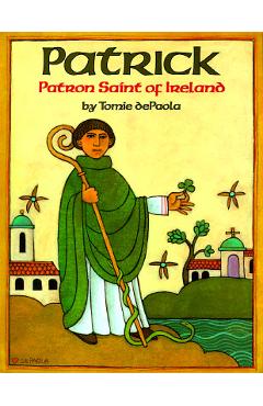 Patrick: Patron Saint of Ireland - Tomie Depaola