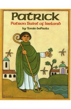 Patrick: Patron Saint of Ireland - Tomie Depaola