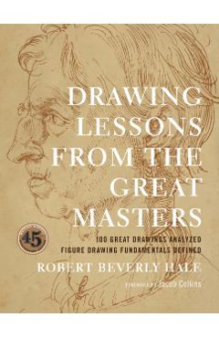 Drawing Lessons from the Great Masters: 45th Anniversary Edition - Robert Beverly Hale
