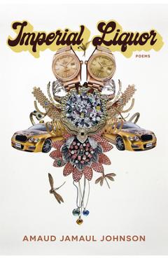 Imperial Liquor: Poems - Amaud Johnson