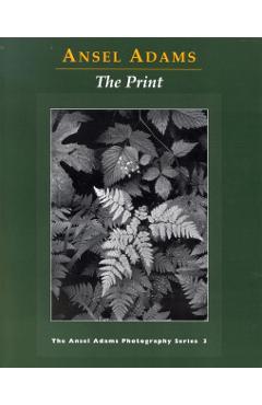 The Print - Ansel Adams