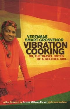 Vibration Cooking: Or, the Travel Notes of a Geechee Girl - Vertamae Smart-grosvenor