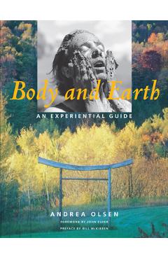 Body and Earth: An Experiential Guide - Andrea Olsen
