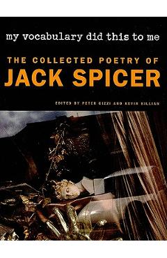 My Vocabulary Did This to Me: The Collected Poetry of Jack Spicer - Jack Spicer