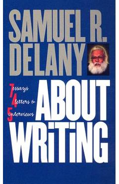 About Writing: Seven Essays, Four Letters, & Five Interviews