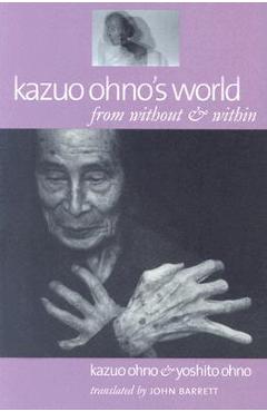 Kazuo Ohno\'s World: From Without & Within - Kazuo Ohno