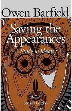 Saving the Appearances: A Study in Idolatry - Owen Barfield - Imagine 1