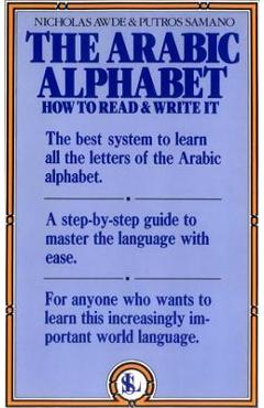 The Arabic Alphabet: How to Read and Write It - N. Awde