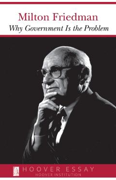 Why Government Is the Problem - Milton Friedman