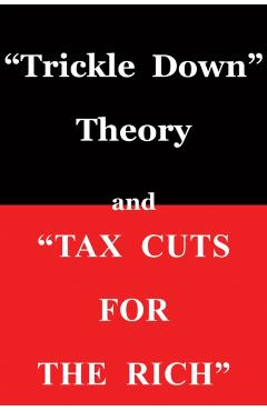 trickle Down Theory and tax Cuts for the Rich - Thomas Sowell